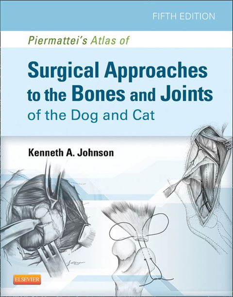 Piermattei's Atlas of Surgical Approaches to the Bones and Joints of the Dog and Cat, 5th Edition - FULL INSTANT DOWNLOAD | PDF DOCX EPUB