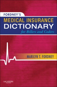 Imagen de portada: Fordney's Medical Insurance Dictionary for Billers and Coders 9781437700268