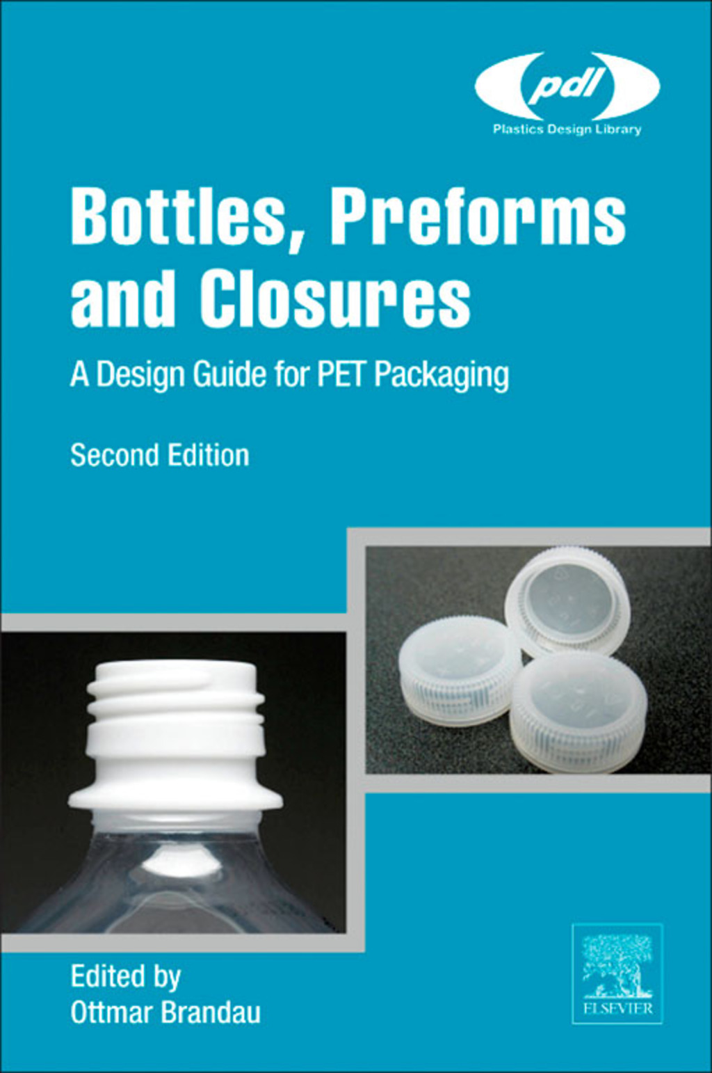 Bottles, Preforms and Closures: A Design Guide for PET Packaging 2nd Edition