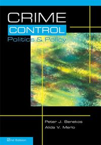 Cover image: Crime Control, Politics and Policy (1st edition title: What's Wrong with the Criminal Justice System: Ideology, Politics and the Media): What's Wrong with the Criminal Justice System: Ideology, Politics and the Media) 2nd edition 9781593453473