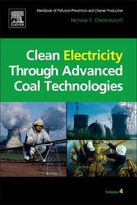 表紙画像: Clean Electricity Through Advanced Coal Technologies: Handbook of Pollution Prevention and Cleaner Production 9781437778151