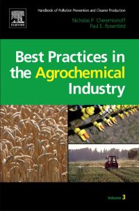 Cover image: Handbook of Pollution Prevention and Cleaner Production Vol. 3: Best Practices in the Agrochemical Industry: Best Practices in the Agrochemical Industry 9781437778250