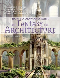 Imagen de portada: How to Draw and Paint Fantasy Architecture 9780764145353