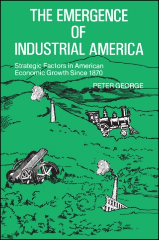 Cover image: The Emergence of Industrial America 9780873955799