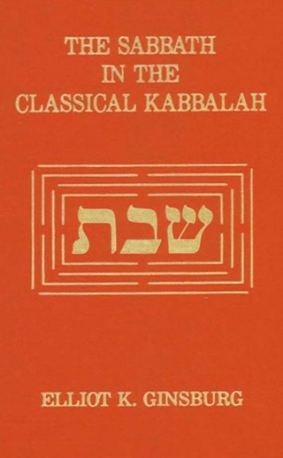 Cover image: The Sabbath in the Classical Kabbalah 9780887067785