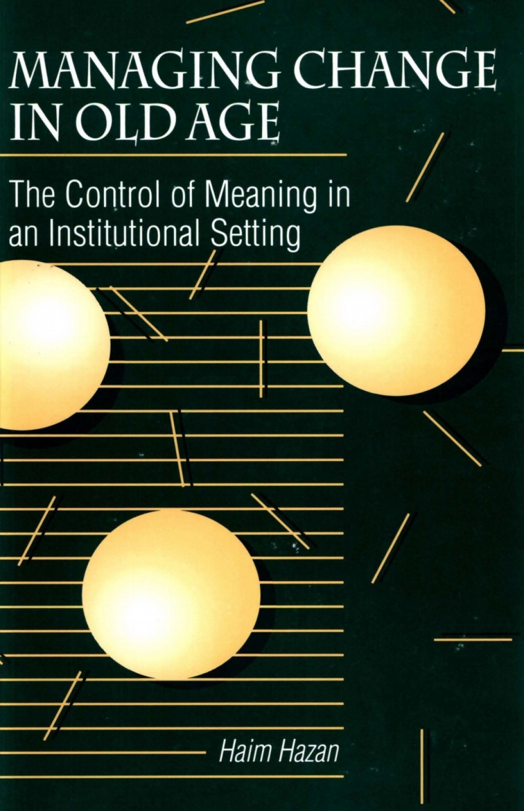 Managing Change in Old Age The Control of Meaning in an Institutional Setting