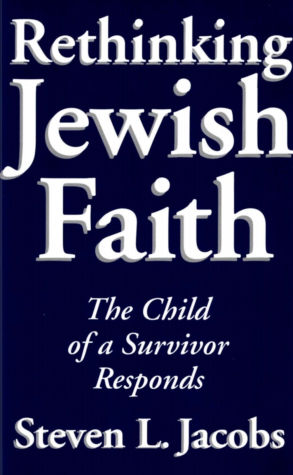 Rethinking Jewish Faith The Child of a Survivor Responds