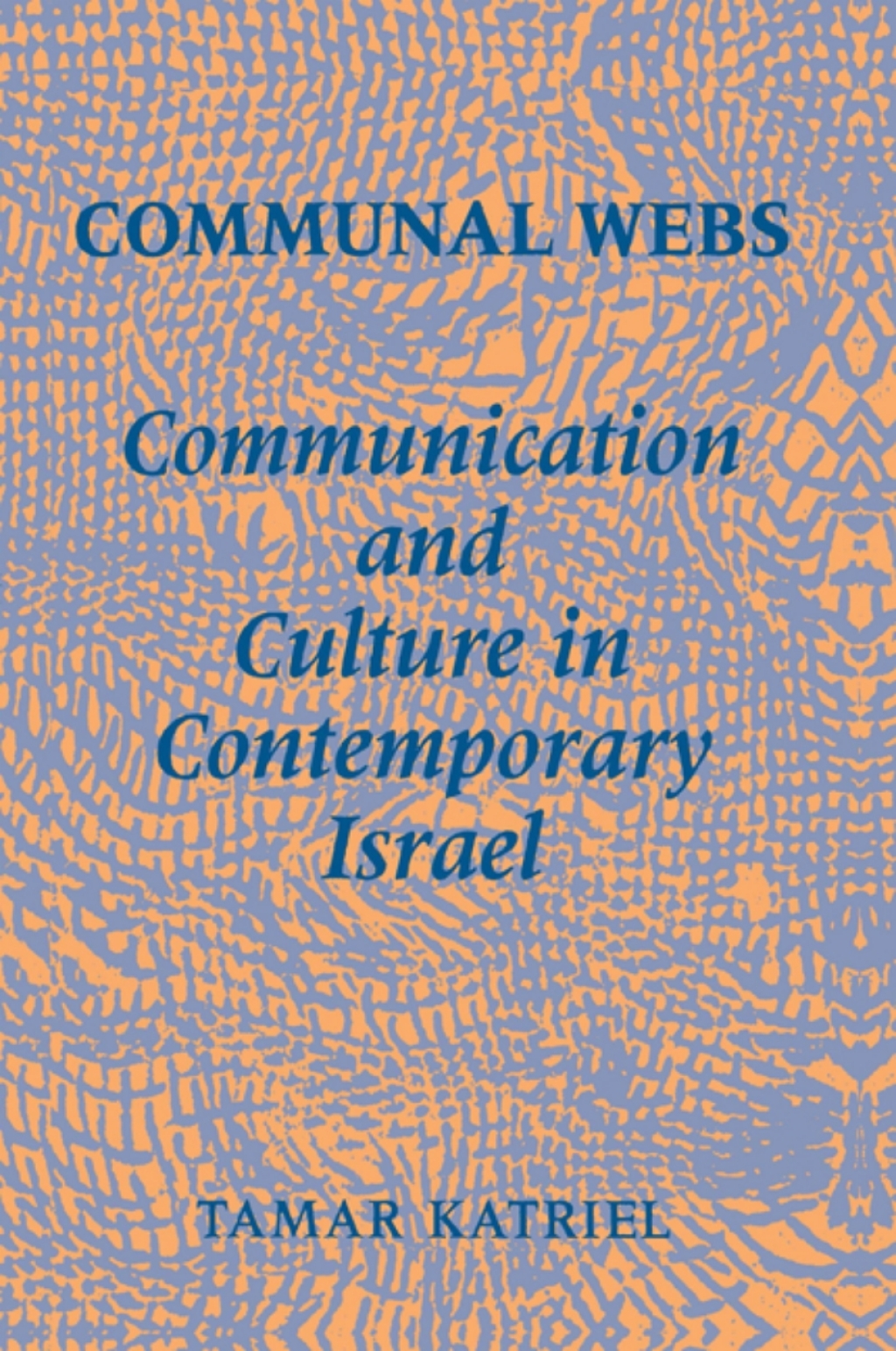 Communal Webs Communication and Culture in Contemporary Israel