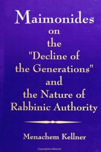 صورة الغلاف: Maimonides on the "Decline of the Generations" and the Nature of Rabbinic Authority 9780791429228