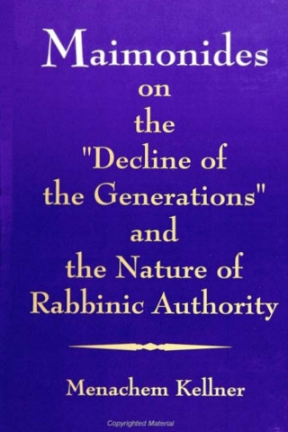 Cover image: Maimonides on the "Decline of the Generations" and the Nature of Rabbinic Authority 9780791429228