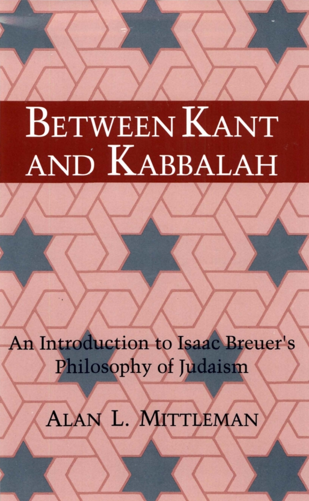 Between Kant and Kabbalah An Introduction to Isaac Breuer’s Philosophy of Judaism