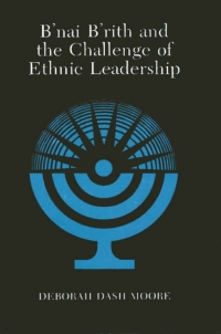 Imagen de portada: B'nai B'rith and the Challenge of Ethnic Leadership 9781438451367