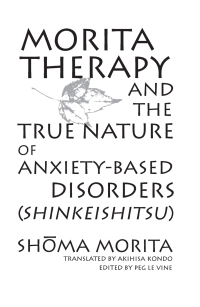 Cover image: Morita Therapy and the True Nature of Anxiety-Based Disorders (Shinkeishitsu) 9780791437650