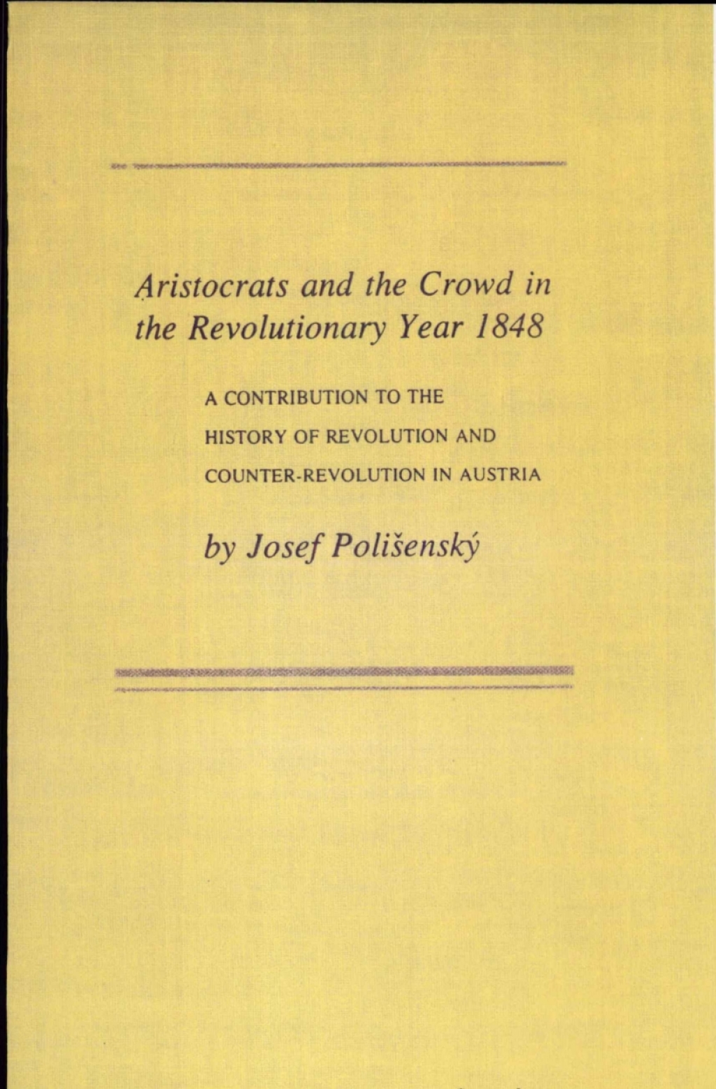 Aristocrats and the Crowd in the Revolutionary Year 1848 A Contribution to the History of Revolution and Counter-Revolution