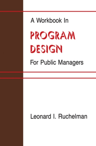 表紙画像: A Workbook in Program Design for Public Managers 9780887060250