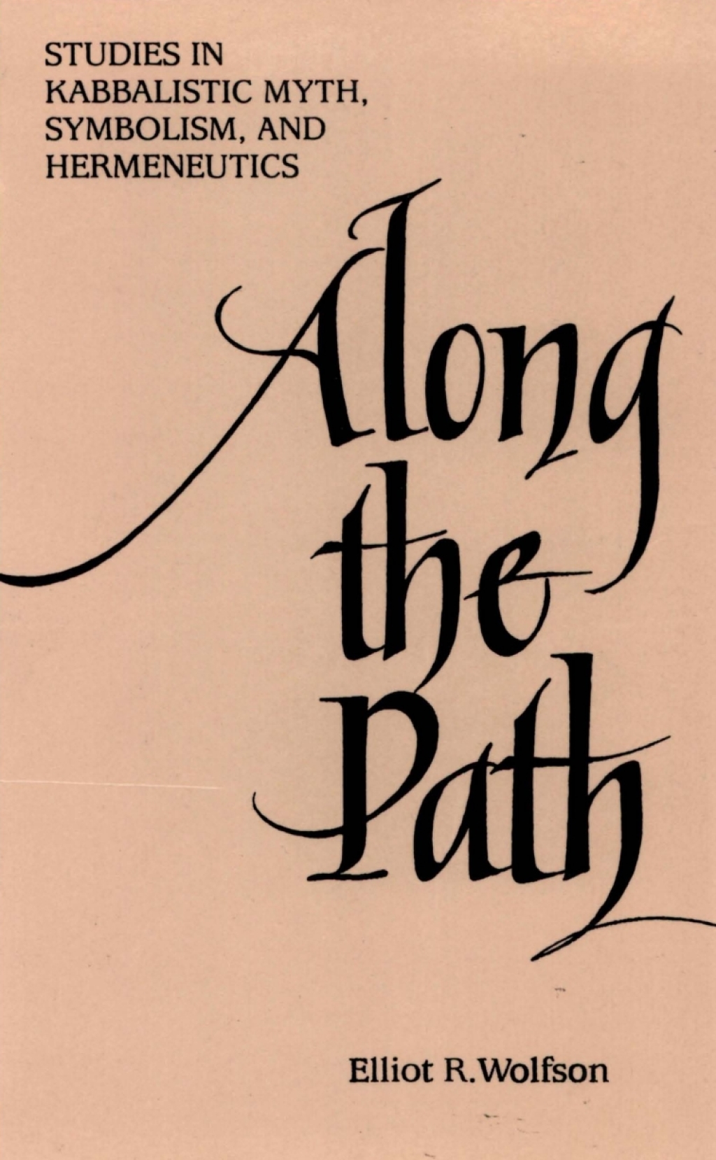 Along the Path Studies in Kabbalistic Myth, Symbolism, and Hermeneutics