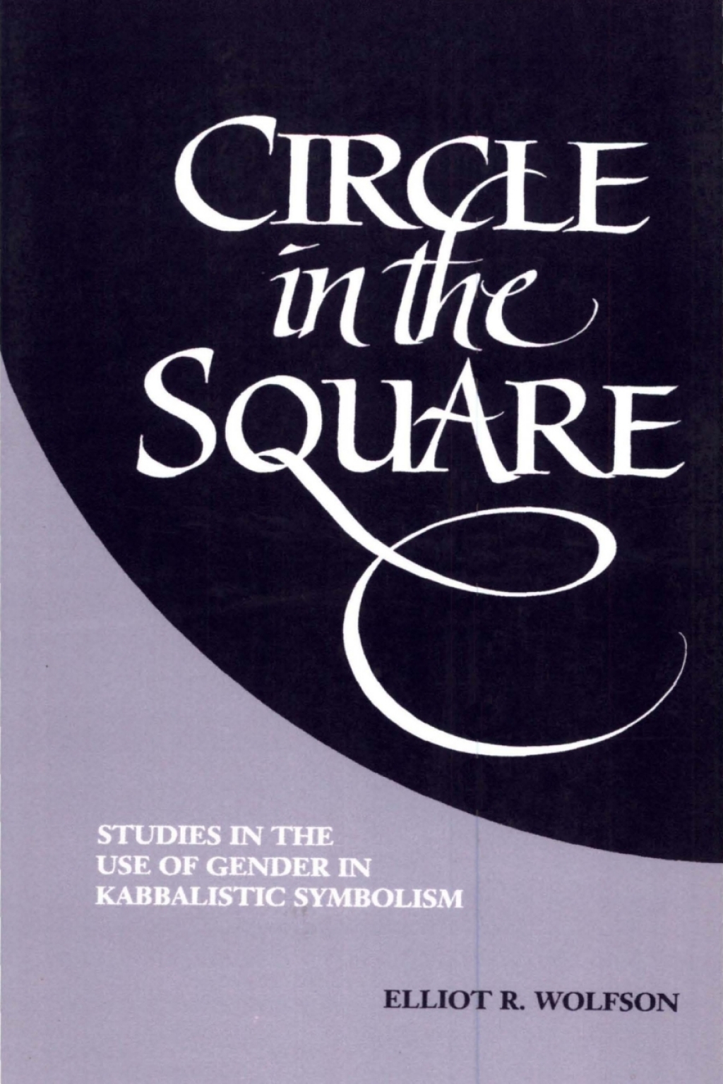 Circle in the Square Studies in the Use of Gender in Kabbalistic Symbolism