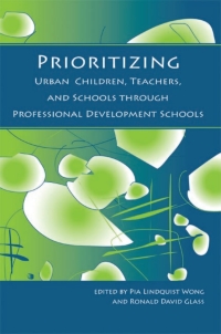 Imagen de portada: Prioritizing Urban Children, Teachers, and Schools through Professional Development Schools 9781438425931