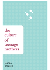 Cover image: The Culture of Teenage Mothers 9781438428864