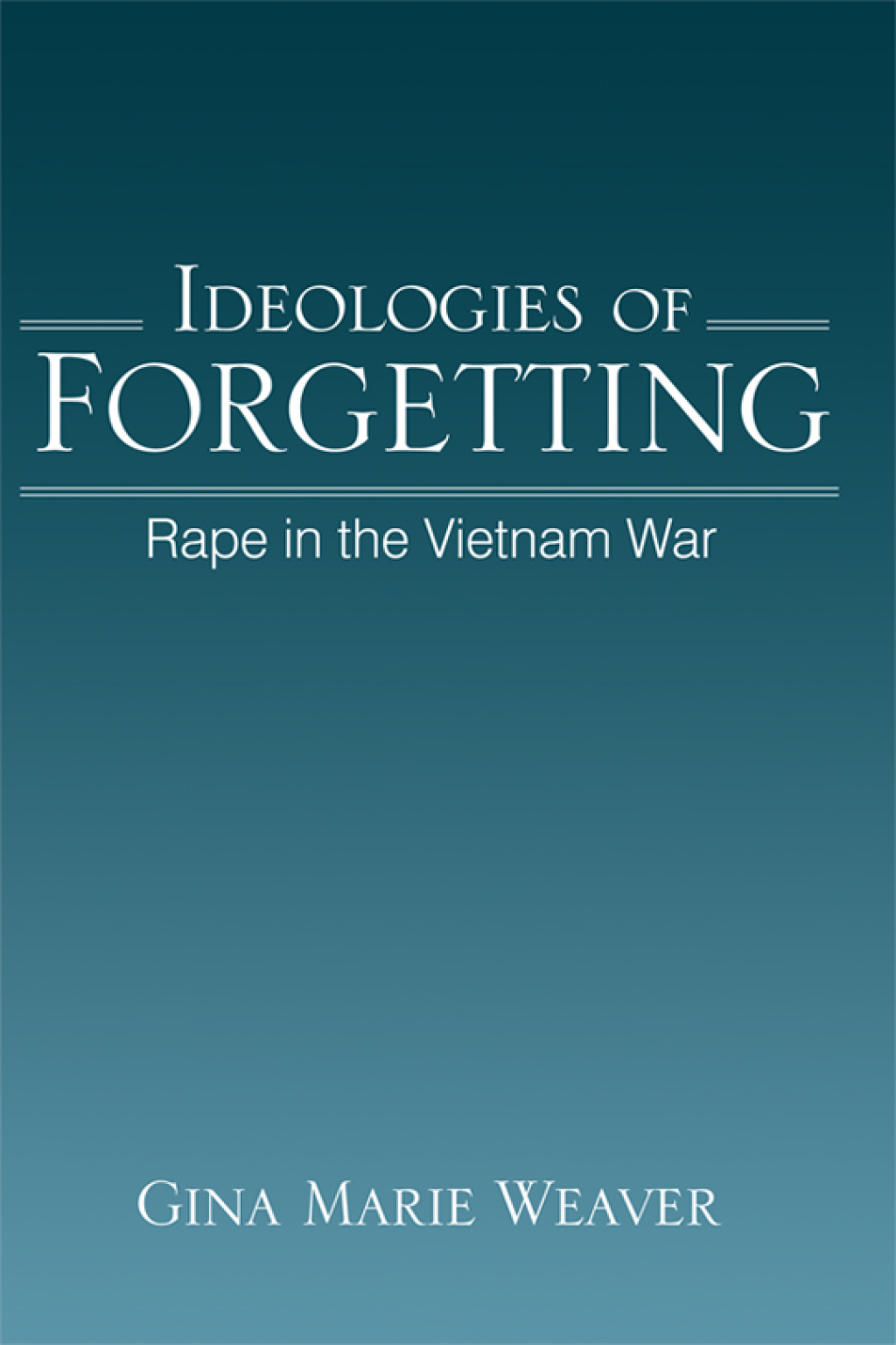 Ideologies of Forgetting Rape in the Vietnam War