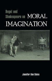 Titelbild: Hegel and Shakespeare on Moral Imagination 9781438432410