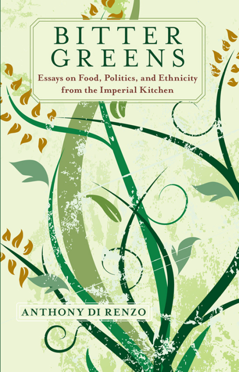 Bitter Greens: Essays on Food, Politics, and Ethnicity from the Imperial Kitchen - FULL INSTANT DOWNLOAD | PDF DOCX EPUB