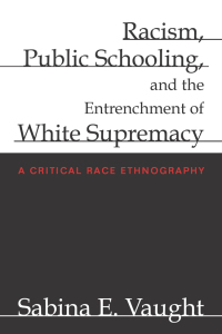 Cover image: Racism, Public Schooling, and the Entrenchment of White Supremacy 9781438434674