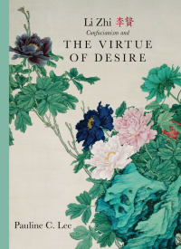 Omslagafbeelding: Li Zhi, Confucianism, and the Virtue of Desire 9781438439266