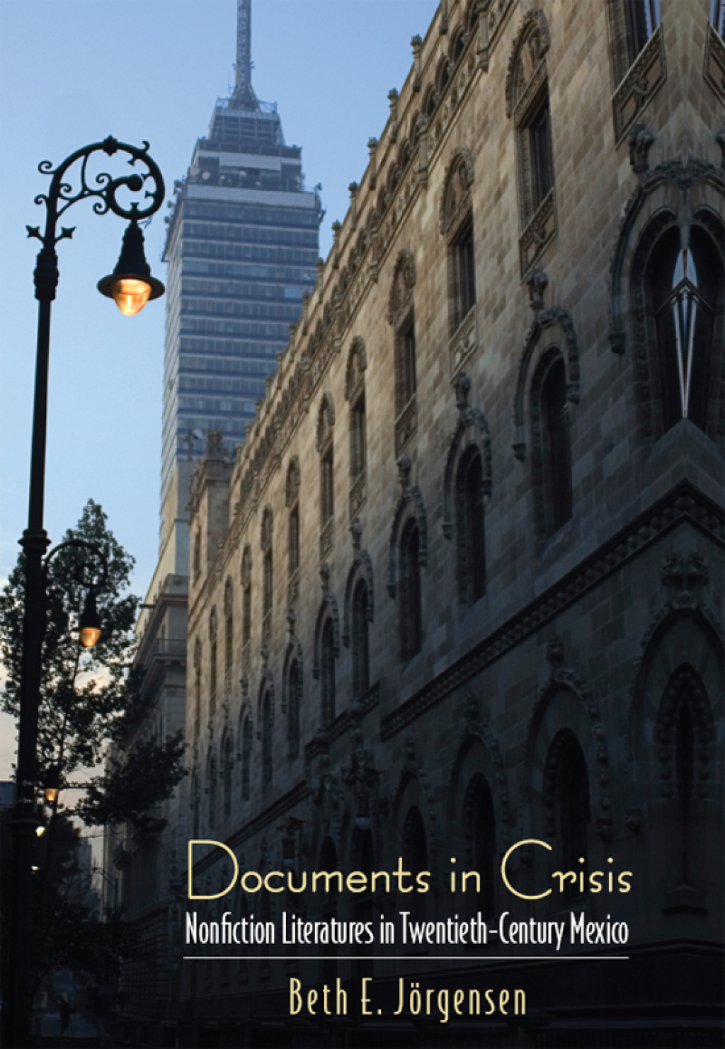 Documents in Crisis Nonfiction Literatures in Twentieth-Century Mexico