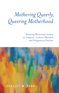 Omslagafbeelding: Mothering Queerly, Queering Motherhood 9781438447179