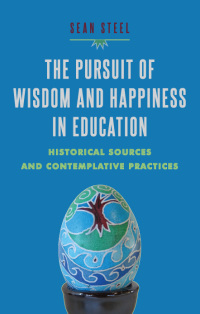 Cover image: The Pursuit of Wisdom and Happiness in Education 9781438452135