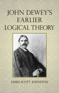 Cover image: John Dewey's Earlier Logical Theory 9781438453453