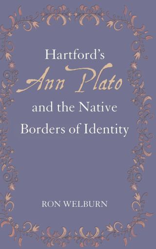 Cover image: Hartford's Ann Plato and the Native Borders of Identity 9781438455761