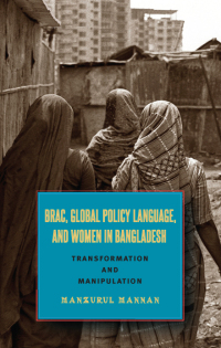 Imagen de portada: BRAC, Global Policy Language, and Women in Bangladesh 9781438457840