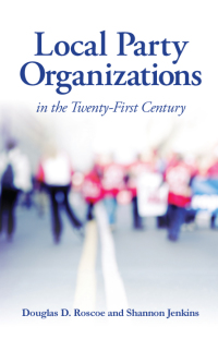 Cover image: Local Party Organizations in the Twenty-First Century 9781438459493