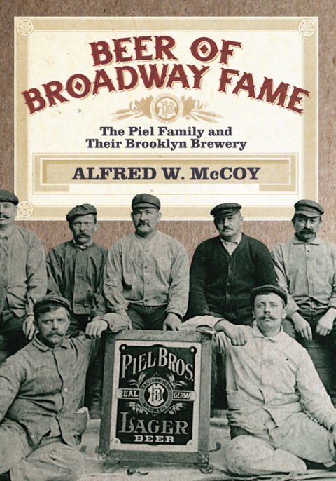 Beer of Broadway Fame: The Piel Family and Their Brooklyn Brewery - FULL INSTANT DOWNLOAD | PDF DOCX EPUB