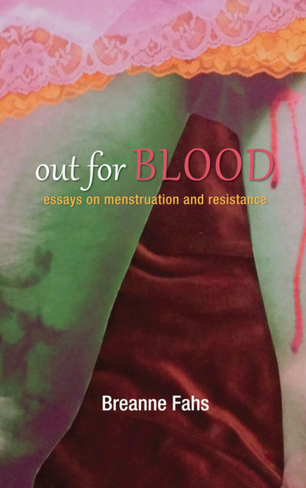 Out for Blood Essays on Menstruation and Resistance