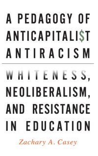 صورة الغلاف: A Pedagogy of Anticapitalist Antiracism 9781438463056