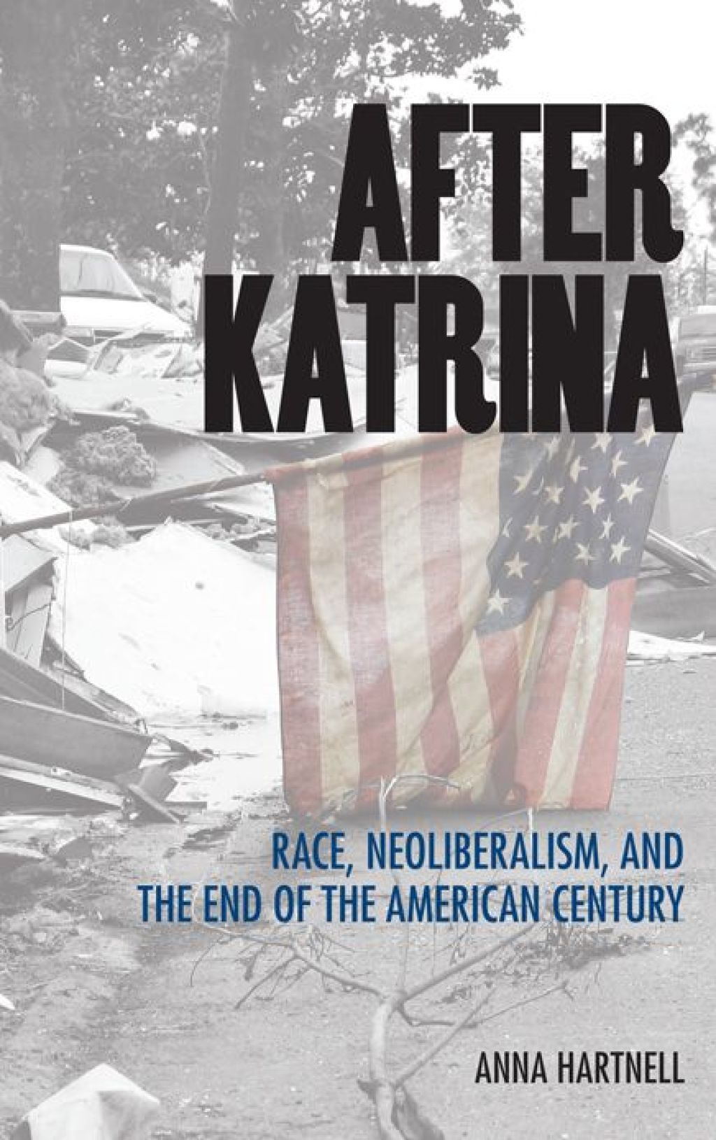 After Katrina Race, Neoliberalism, and the End of the American Century