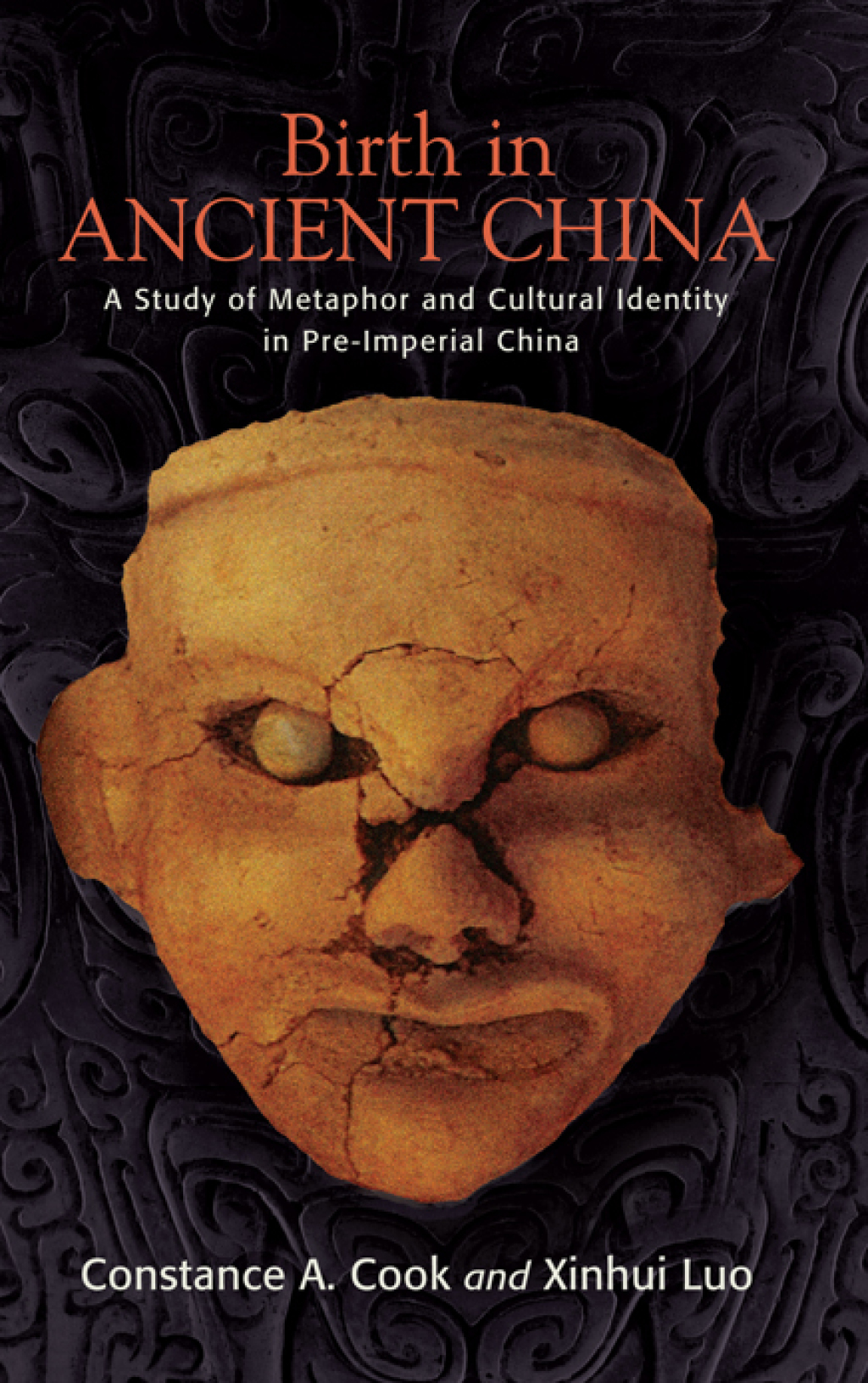 Birth in Ancient China A Study of Metaphor and Cultural Identity in Pre-Imperial China