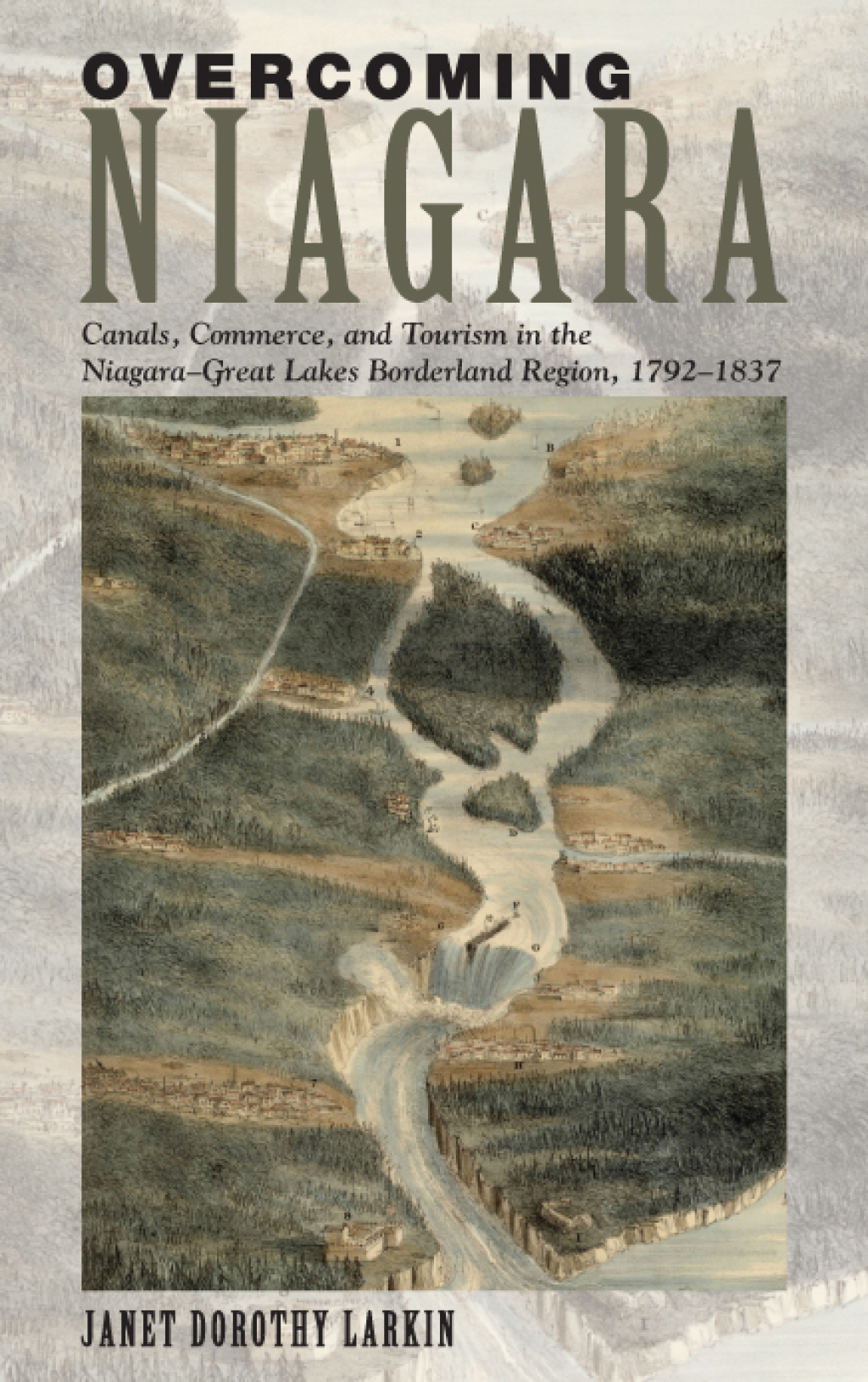 Overcoming Niagara Canals, Commerce, and Tourism in the Niagara-Great Lakes Borderland Region, 1792–1837