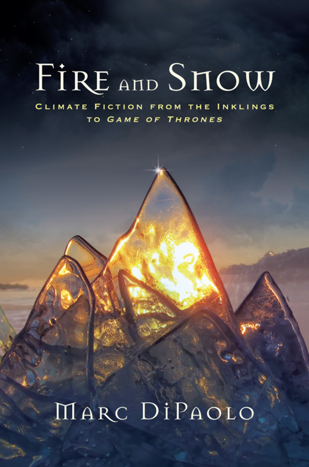 Fire and Snow Climate Fiction from the Inklings to Game of Thrones