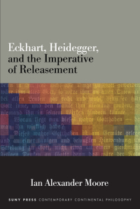 Titelbild: Eckhart, Heidegger, and the Imperative of Releasement 9781438476513