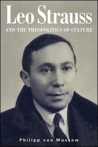 Cover image: Leo Strauss and the Theopolitics of Culture 9781438478395
