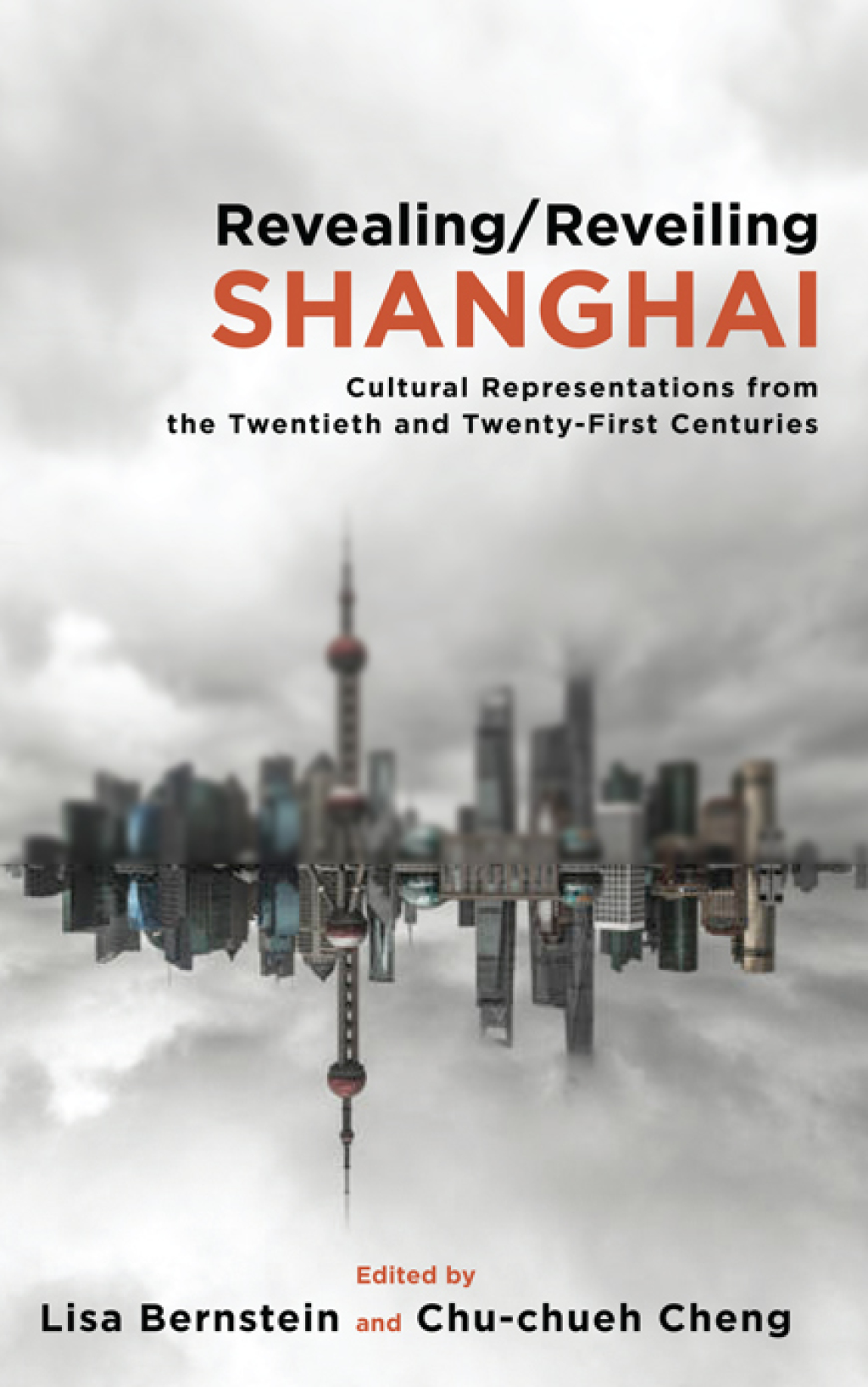 Revealing/Reveiling Shanghai Cultural Representations from the Twentieth and Twenty-First Centuries 1st Edition