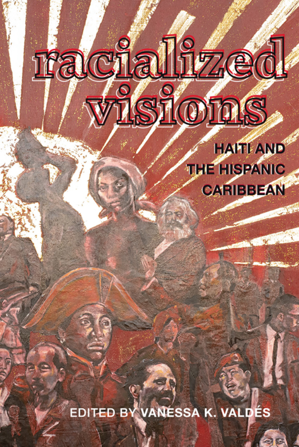 Racialized Visions Haiti and the Hispanic Caribbean 1st Edition