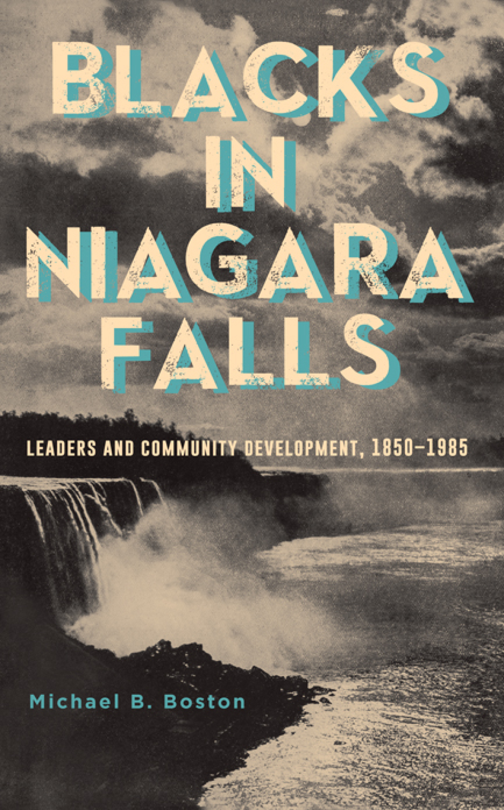 Blacks in Niagara Falls Leaders and Community Development, 1850-1985
