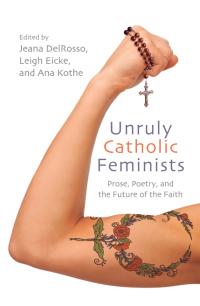 Immagine di copertina: Unruly Catholic Feminists 9781438485003