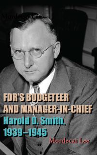صورة الغلاف: FDR's Budgeteer and Manager-in-Chief 9781438485348