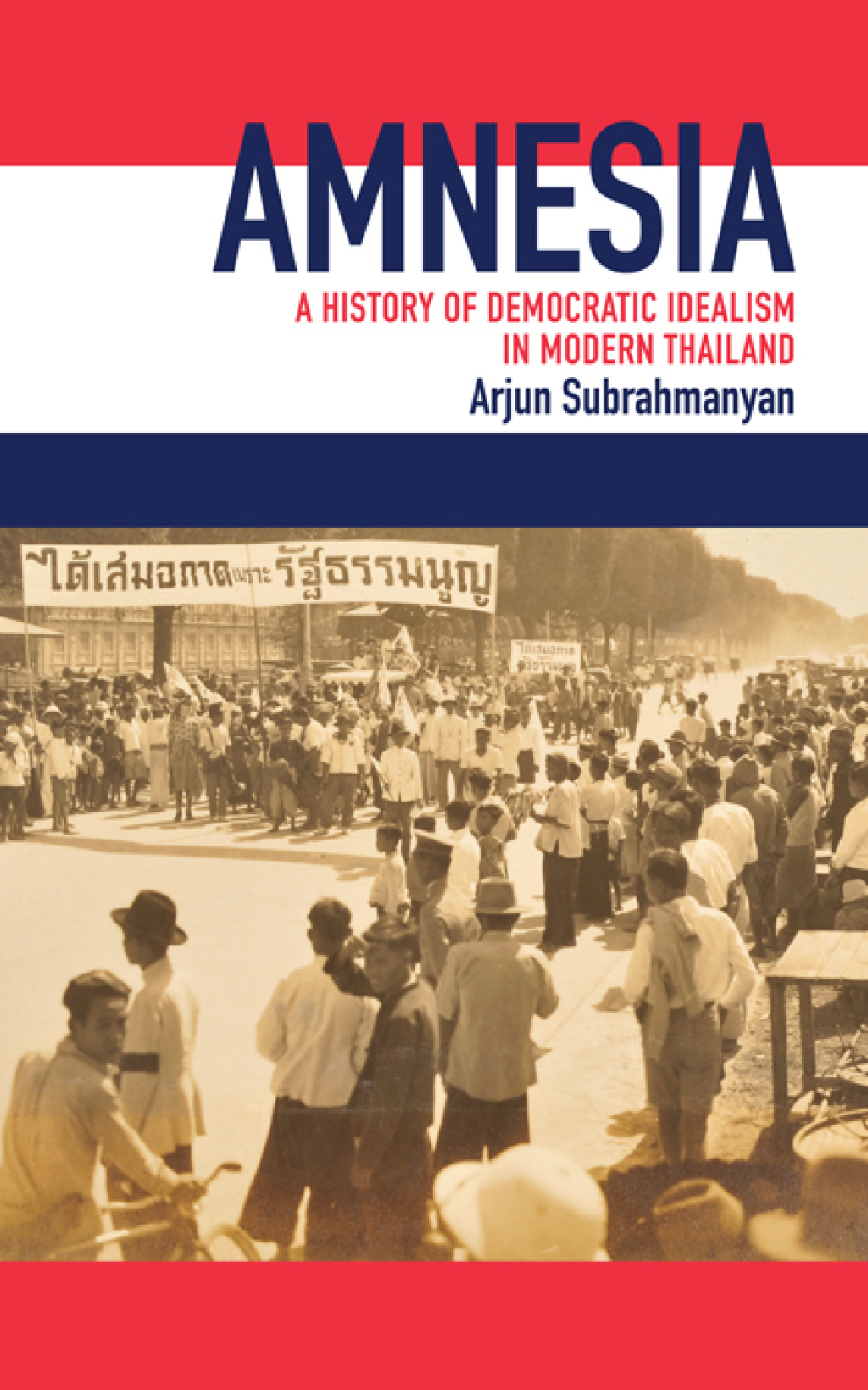 Amnesia A History of Democratic Idealism in Modern Thailand